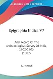 Hultzsch, E.: Epigraphia Indica: And Record of the Archaeological Survey of India, 1902-1903
