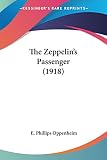 Oppenheim, E. Phillips: The Zeppelin's Passenger Oppenheim, E. Phillips: The Zeppelin's Passenger