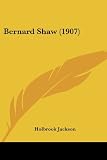 Jackson, Holbrook: Bernard Shaw Jackson, Holbrook: Bernard Shaw