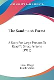 Dodge, Louis: The Sandman's Forest: A Story for Large Persons to Read to Small Persons Dodge, Louis: The Sandman's Forest: A Story for Large Persons to Read to Small Persons