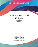Wagner, Richard: The Rhinegold And The Valkyrie