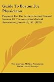American Medical Association: Guide To Boston For Physicians: Prepared for the Seventy-second Annual Session of the American Medical Association, June 6-10, 1921