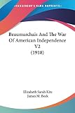 Beck, James M.: Beaumarchais And The War Of American Independence