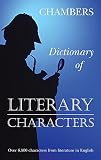 Chambers: Dictionary Of Literary Characters Chambers: Dictionary Of Literary Characters