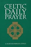 Raine, Andy: Celtic Daily Prayer: A Northumbrian Office