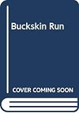 L'Amour, Louis: The Buckskin Run L'Amour, Louis: The Buckskin Run