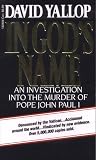 Yallop, David A.: In God's Name: An Investigation into the Murder of Pope John Paul I