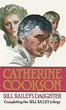 Cookson, Catherine: Bill Bailey's Daughter Cookson, Catherine: Bill Bailey's Daughter