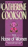 Cookson, Catherine: The House of Women Cookson, Catherine: The House of Women