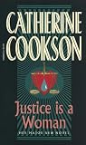 Cookson, Catherine: Justice Is a Woman Cookson, Catherine: Justice Is a Woman
