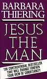 Thiering: Jesus the Man: New Interpretation from the Dead Sea Scrolls Thiering: Jesus the Man: New Interpretation from the Dead Sea Scrolls