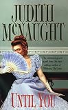 McNaught, Judith: Until You McNaught, Judith: Until You