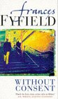 Fyfield, Frances: Without Consent Fyfield, Frances: Without Consent