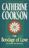 Cookson, Catherine: Bondage of Love Cookson, Catherine: Bondage of Love