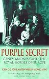 Purple Secret: Genes, 'madness' and the Royal Houses of Europe (0552145505) by Hunt, David Hunt, David: Purple Secret: Genes, 'madness' and the Royal Houses of Europe