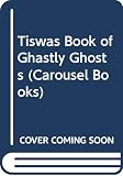 Piddock, Helen: The Tiswas Book of Ghastly Ghosts