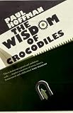 Hoffman, Paul: The Wisdom of Crocodiles Hoffman, Paul: The Wisdom of Crocodiles