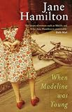 Hamilton, Jane: When Madeline Was Young : A Novel Hamilton, Jane: When Madeline Was Young : A Novel