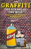Kilroy, Roger: Graffiti : The Scrawl of the Wild: The Great Graffiti of Our Times Kilroy, Roger: Graffiti : The Scrawl of the Wild: The Great Graffiti of Our Times