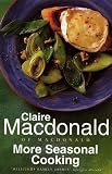 Macdonald of Macdonald, Claire: More Seasonal Cooking Macdonald of Macdonald, Claire: More Seasonal Cooking