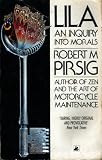 Pirsig, Robert M.: Lila : An Inquiry into Morals