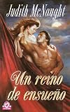 McNaught, Judith: Un Reino de Ensueño McNaught, Judith: Un Reino de Ensueño