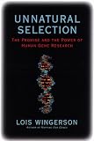 Wingerson, Lois: Unnatural Selection : The Promise and the Power of Human Gene Research Wingerson, Lois: Unnatural Selection : The Promise and the Power of Human Gene Research