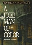 Hambly, Barbara: A Free Man of Color