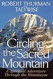 Thurman, Robert A.: Circling the Sacred Mountain : A Spiritual Adventure Through the Himalayas Thurman, Robert A.: Circling the Sacred Mountain : A Spiritual Adventure Through the Himalayas