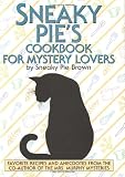 Brown, Sneaky Pie: Sneaky Pie's Cookbook for Mystery Lovers Brown, Sneaky Pie: Sneaky Pie's Cookbook for Mystery Lovers