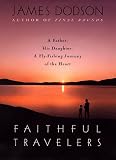 Dodson, James: The Faithful Travelers : A Father, His Daughter, a Fly-Fishing Journey of the Heart