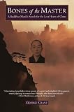 Crane, George: Bones of the Master: A Buddhist Monk's Search for the Lost Heart of China
