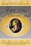 Barron, Stephanie: Jane and the Stillroom Maid
