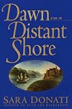 Donati, Sara: Dawn on a Distant Shore Donati, Sara: Dawn on a Distant Shore