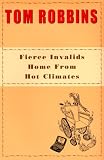 Robbins, Tom: Fierce Invalids Home from Hot Climates