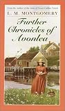 Further Chronicles of Avonlea (0553213814) by Montgomery, Lucy Maud Montgomery, Lucy Maud: Further Chronicles of Avonlea