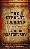 The Eternal Husband and Other Stories (0553214446) by Dostoevsky, Fyodor Dostoevsky, Fyodor: The Eternal Husband and Other Stories