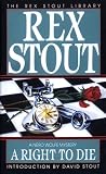 Stout, Rex: A Right to Die Stout, Rex: A Right to Die