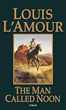 L'Amour, Louis: The Man Called Noon L'Amour, Louis: The Man Called Noon