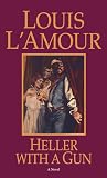 L'Amour, Louis: Heller With a Gun L'Amour, Louis: Heller With a Gun