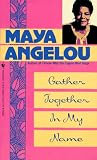 Angelou, Maya: Gather Together in My Name