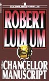 Ludlum, Robert: The Chancellor Manuscript Ludlum, Robert: The Chancellor Manuscript