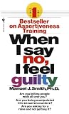 Smith, Manuel J.: When I Say No, I Feel Guilty