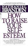 Branden, Nathaniel: How to Raise Your Self-Esteem