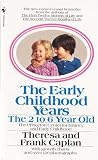 Caplan, Frank: The Early Childhood Years: The 2 to 6 Year Old Caplan, Frank: The Early Childhood Years: The 2 to 6 Year Old