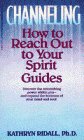 Ridall, Kathryn: Channeling : How to Reach Out to Your Spirit Guides