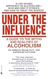 Milam, James Robert: Under the Influence: A Guide to the Myths and Realities of Alcoholism Milam, James Robert: Under the Influence: A Guide to the Myths and Realities of Alcoholism