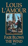 L'Amour, Louis: Fair Blows the Wind L'Amour, Louis: Fair Blows the Wind
