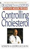 Cooper, Kenneth: Controlling Cholesterol: Dr. Kenneth H. Cooper's Preventive Medicine Program Cooper, Kenneth: Controlling Cholesterol: Dr. Kenneth H. Cooper's Preventive Medicine Program