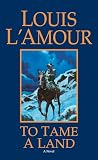 L'Amour, Louis: To Tame a Land